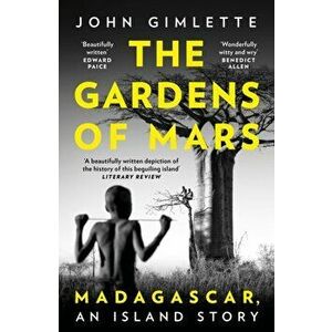 The Gardens of Mars. Madagascar, an Island Story, Paperback - John Gimlette imagine