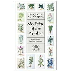 Medicine of the Prophet, Paperback - Ibn Qayyim al-Jawziyya imagine