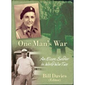 One Man's War. An Essex Soldier in World War Two, Paperback - Ron Davies imagine