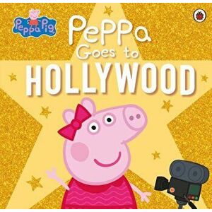 Peppa Pig: Peppa Goes to Hollywood, Paperback - Peppa Pig imagine