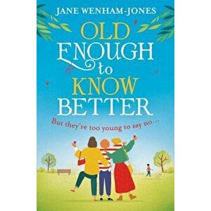 Old Enough to Know Better, Paperback - Jane Wenham-Jones imagine