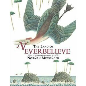 The Land of Neverbelieve, Hardback - Norman Messenger imagine