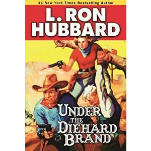 Under the Diehard Brand, Paperback - L. Ron Hubbard imagine