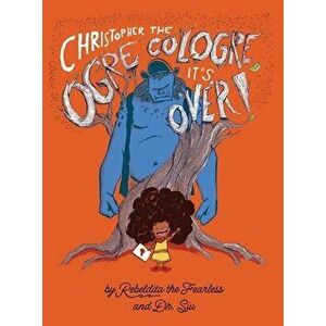 Christopher the Ogre Cologre, It's Over!, Hardcover - *** imagine