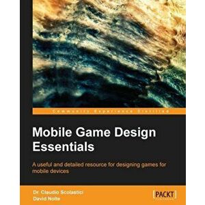 Mobile Game Design Essentials, Paperback - David Nolte imagine