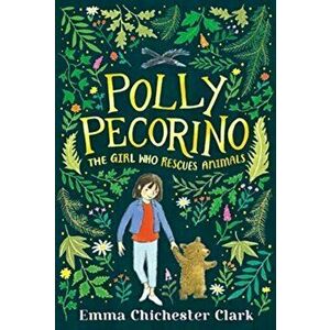 Polly Pecorino: The Girl Who Rescues Animals, Hardback - Emma Chichester Clark imagine