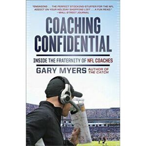 Coaching Confidential. Inside the Fraternity of NFL Coaches, Paperback - Gary Myers imagine