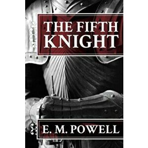 The Fifth Knight, Paperback - E.M. Powell imagine