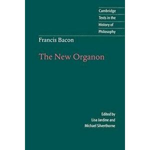 Francis Bacon: The New Organon, Paperback - Francis Bacon imagine