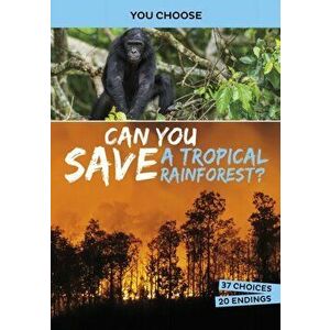 Can You Save a Tropical Rainforest?. An Interactive Eco Adventure, Paperback - Eric Braun imagine