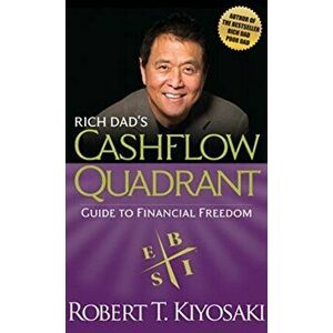 Rich Dad's Cashflow Quadrant. Guide to Financial Freedom, Paperback - Robert T. Kiyosaki imagine
