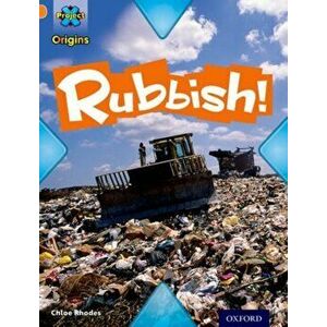 Project X Origins: Orange Book Band, Oxford Level 6: What a Waste: Rubbish!, Paperback - Chloe Rhodes imagine