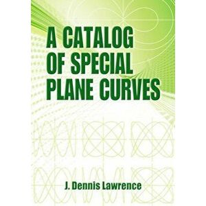 A Catalog of Special Plane Curves, Paperback - J. Dennis Lawrence imagine