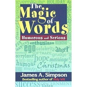 The magic of words. Humorous and serious, Paperback - James A. Simpson imagine