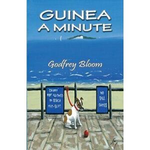 Guinea a Minute, Paperback - Godfrey Bloom imagine
