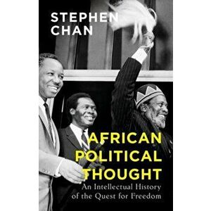 African Political Thought. An Intellectual History of the Quest for Freedom, Paperback - Stephen Chan imagine