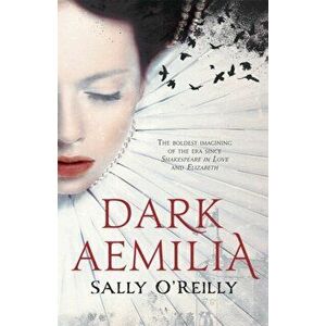 Dark Aemilia, Hardback - Sally O'Reilly imagine