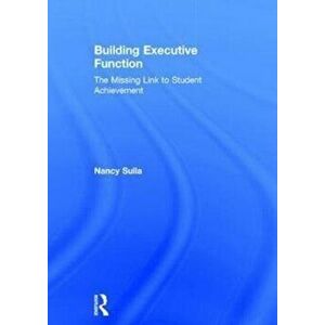 Building Executive Function. The Missing Link to Student Achievement, Hardback - *** imagine