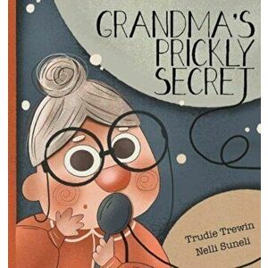 Grandma's Prickly Secret, Paperback - Trudie Trewin imagine