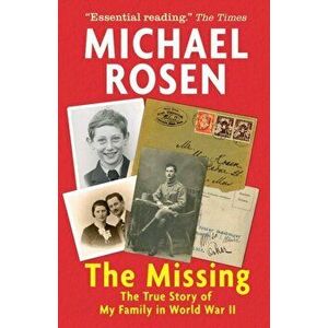 The Missing: The True Story of My Family in World War II, Paperback - Michael Rosen imagine