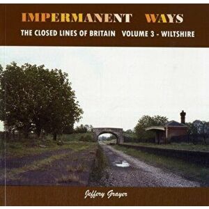 Impermanent Ways. Wiltshire, The Closed Lines of Britain, Paperback - *** imagine