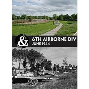 6th Airborne. Normandy 1944, Paperback - Simon Forty imagine