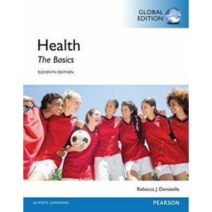 Health: The Basics, Global Edition. 11 ed, Paperback - Rebecca Donatelle imagine