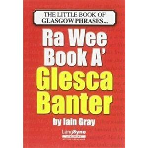 The Wee Book a Glesca Banter. An A-Z of Glasgow Phrases, Paperback - Iain Gray imagine