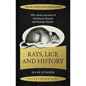 Rats, Lice and History. The Classic Account of Infectious Disease and Human History, Paperback - Hans Zinsser imagine