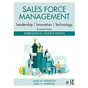 Sales Force Management. Leadership, Innovation, Technology: International Student Edition, 13 New edition, Paperback - Greg W. (Rollins College, USA) imagine