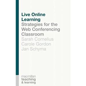 Live Online Learning. Strategies for the Web Conferencing Classroom, Paperback - Jan Schyma imagine