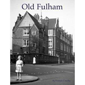 Old Fulham, Paperback - Francis Czucha imagine