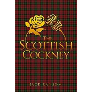 The Scottish Cockney, Paperback - Jack Ransom imagine
