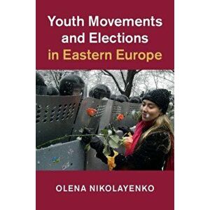 Youth Movements and Elections in Eastern Europe, Hardback - *** imagine
