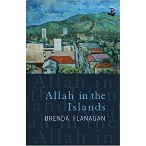 Allah in the Islands, Paperback - Brenda Flanagan imagine
