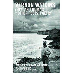 Vernon Watkins on Dylan Thomas and Other Poets and Poetry. UK ed., Paperback - Vernon Watkins imagine