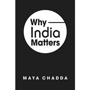 Why India Matters, Paperback - Maya Chadda imagine