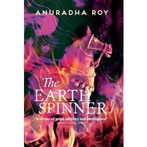 The Earthspinner, Hardback - Anuradha Roy imagine