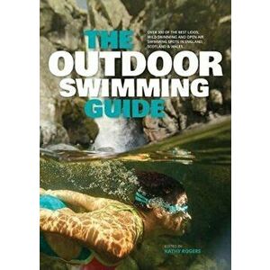 The Outdoor Swimming Guide. Over 400 of the best lidos, wild swimming and open air swimming spots in England, Scotland & Wales, Paperback - *** imagine