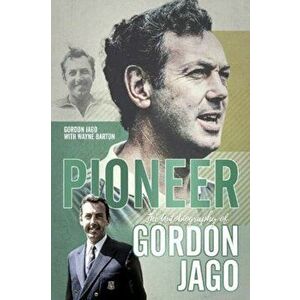 Pioneer. The Autobiography of Gordon Jago, Hardback - Gordon Jago imagine