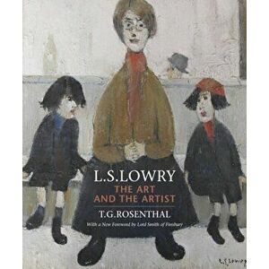 L.S. Lowry. The Art and the Artist, Paperback - T.G. Rosenthal imagine