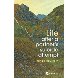 Life After a Partner's Suicide Attempt, Paperback - Dr Francis McGivern imagine