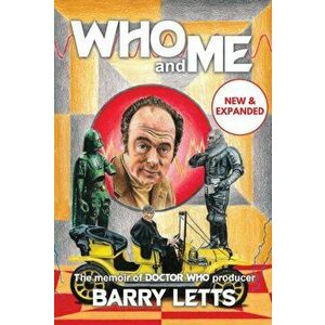 Who and Me. The memoir of Doctor Who producer Barry Letts, Hardback - Barry Letts imagine