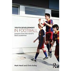 Youth Development in Football. Lessons from the world's best academies, Paperback - Chris (Everton FC, UK) Sulley imagine
