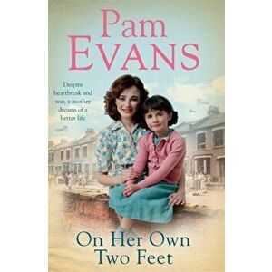 On Her Own Two Feet. Despite heartbreak and war, a mother dreams of a better life, Paperback - Pamela Evans imagine
