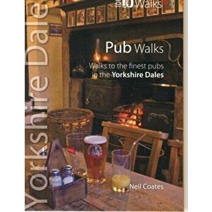 Pub Walks. Walks to the Finest Pubs in the Yorkshire Dales, Paperback - Neil Coates imagine