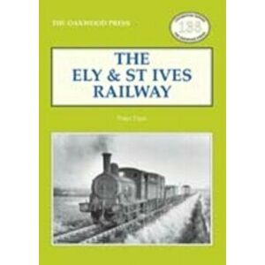 The Ely & St Ives Railway. 2 ed, Paperback - Peter Paye imagine