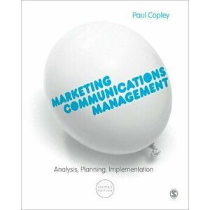 Marketing Communications Management. Analysis, Planning, Implementation, 2 Revised edition, Paperback - Paul Copley imagine