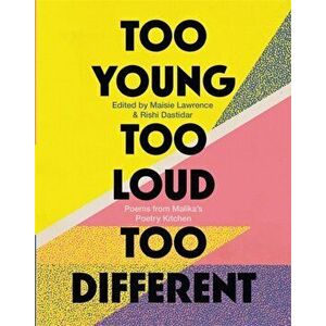 Too Young, Too Loud, Too Different. Poems from Malika's Poetry Kitchen, Paperback - Malika's Poetry Kitchen imagine