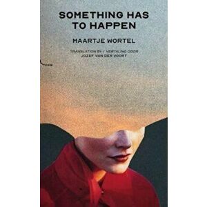 Something Has To Happen, Paperback - Maartje Wortel imagine
